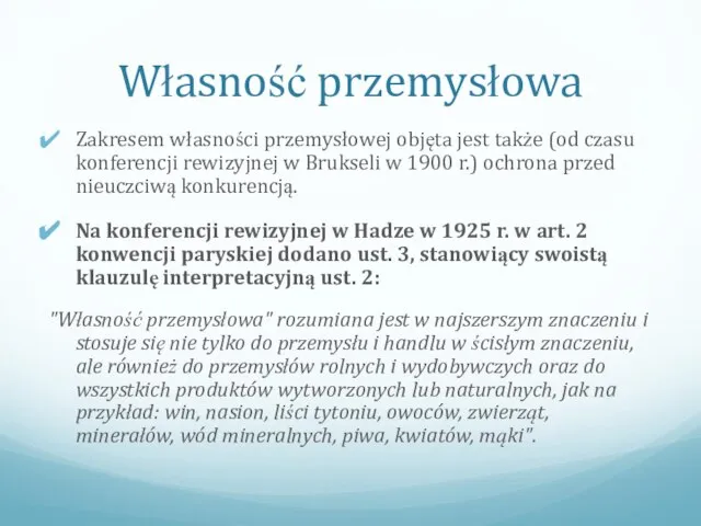 Własność przemysłowa Zakresem własności przemysłowej objęta jest także (od czasu konferencji