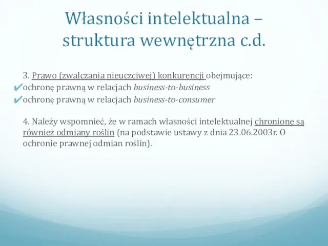 Własności intelektualna – struktura wewnętrzna c.d. 3. Prawo (zwalczania nieuczciwej) konkurencji