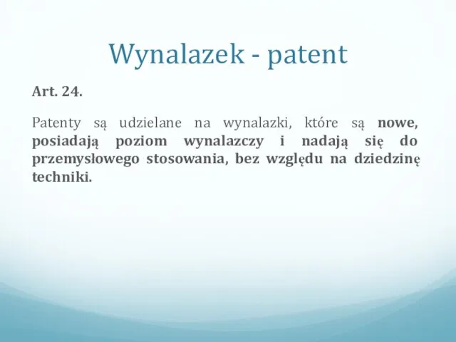 Wynalazek - patent Art. 24. Patenty są udzielane na wynalazki, które