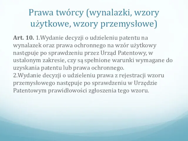 Prawa twórcy (wynalazki, wzory użytkowe, wzory przemysłowe) Art. 10. 1.Wydanie decyzji