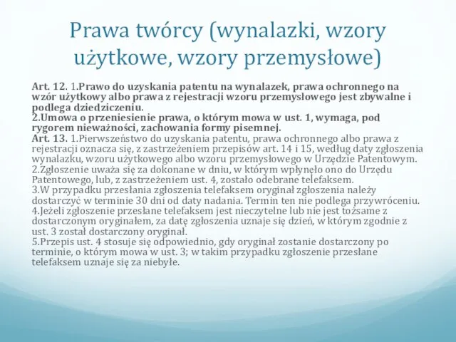 Prawa twórcy (wynalazki, wzory użytkowe, wzory przemysłowe) Art. 12. 1.Prawo do