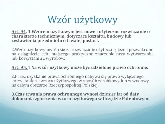 Wzór użytkowy Art. 94. 1.Wzorem użytkowym jest nowe i użyteczne rozwiązanie