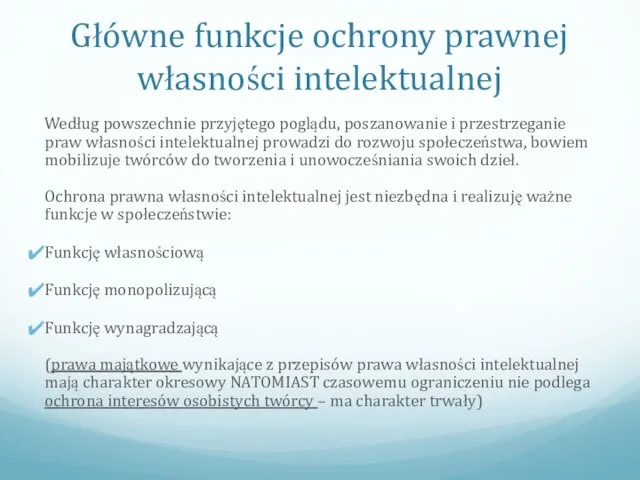 Główne funkcje ochrony prawnej własności intelektualnej Według powszechnie przyjętego poglądu, poszanowanie