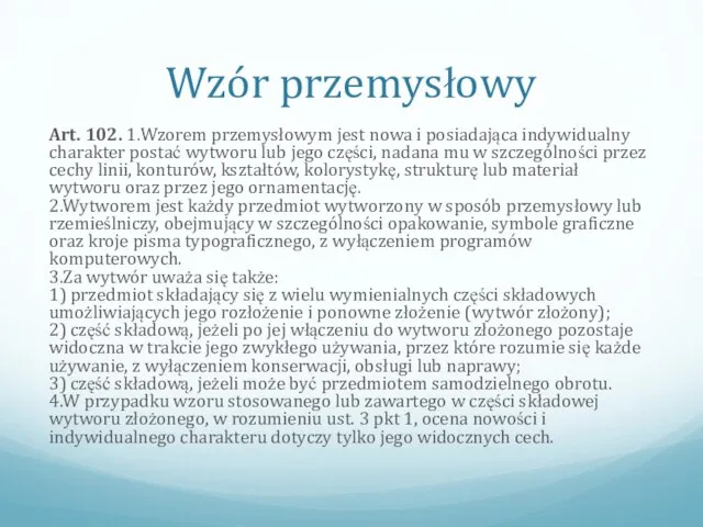 Wzór przemysłowy Art. 102. 1.Wzorem przemysłowym jest nowa i posiadająca indywidualny