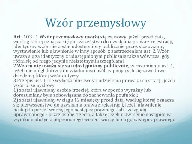 Wzór przemysłowy Art. 103. 1.Wzór przemysłowy uważa się za nowy, jeżeli