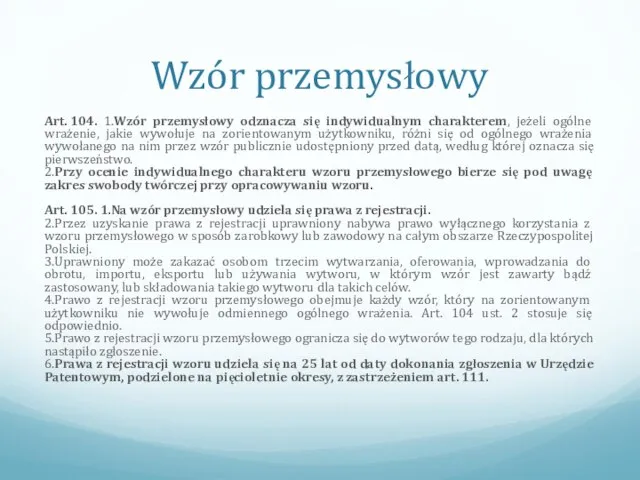 Wzór przemysłowy Art. 104. 1.Wzór przemysłowy odznacza się indywidualnym charakterem, jeżeli