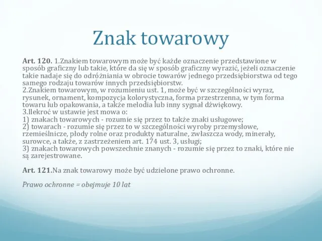 Znak towarowy Art. 120. 1.Znakiem towarowym może być każde oznaczenie przedstawione