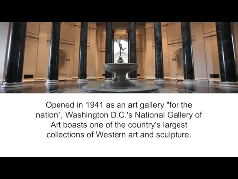 Opened in 1941 as an art gallery "for the nation", Washington