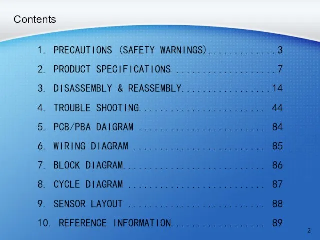 Contents 1. PRECAUTIONS (SAFETY WARNINGS).............3 2. PRODUCT SPECIFICATIONS ...................7 3. DISASSEMBLY