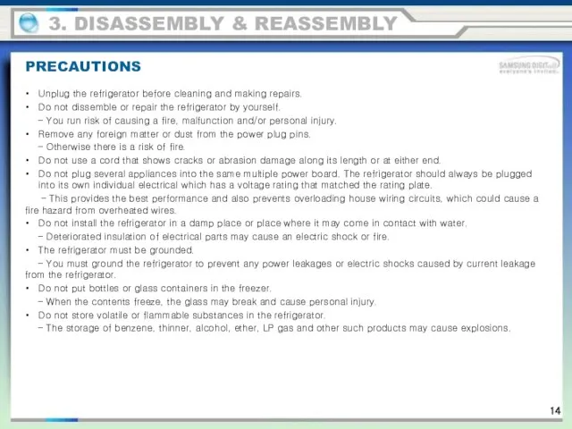 PRECAUTIONS 3. DISASSEMBLY & REASSEMBLY Unplug the refrigerator before cleaning and