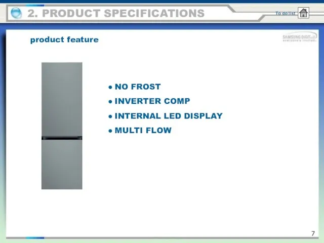 product feature 2. PRODUCT SPECIFICATIONS NO FROST INVERTER COMP INTERNAL LED DISPLAY MULTI FLOW