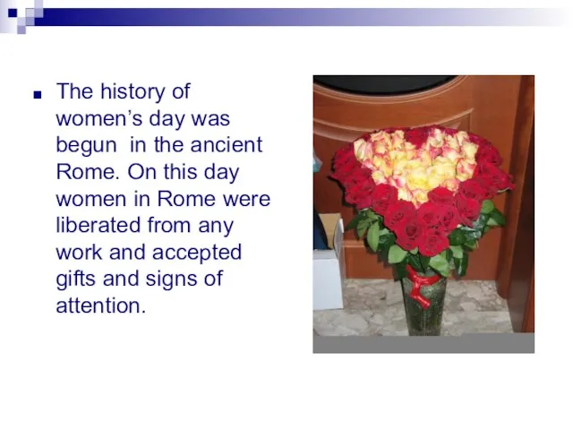 The history of women’s day was begun in the ancient Rome.