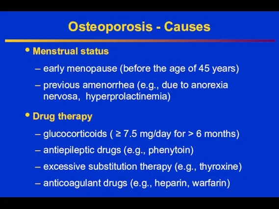Osteoporosis - Causes Menstrual status early menopause (before the age of