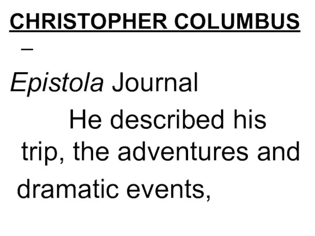 CHRISTOPHER COLUMBUS – Epistola Journal He described his trip, the adventures and dramatic events,