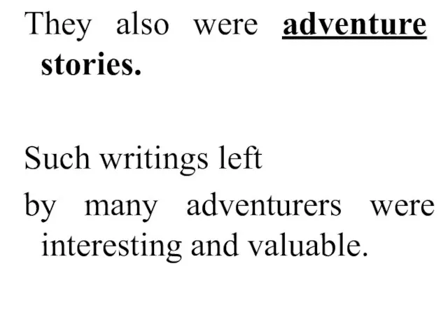 They also were adventure stories. Such writings left by many adventurers were interesting and valuable.