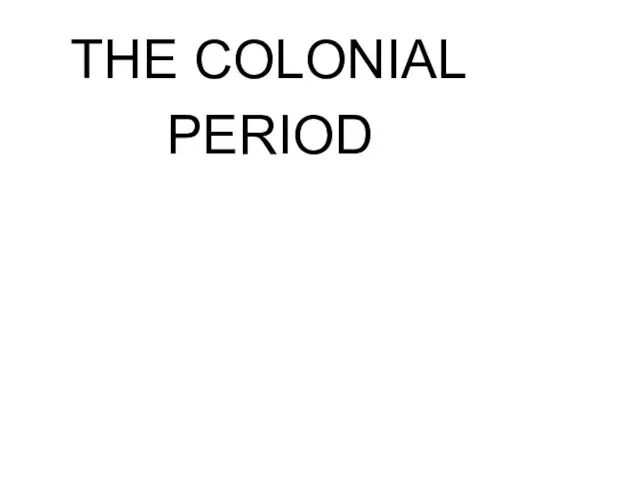 THE COLONIAL PERIOD