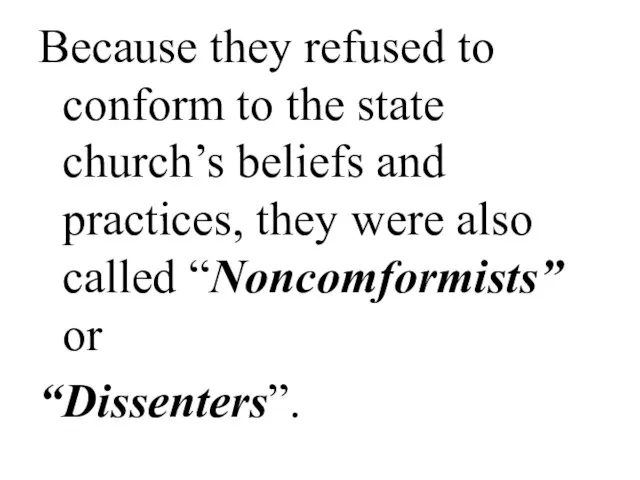 Because they refused to conform to the state church’s beliefs and