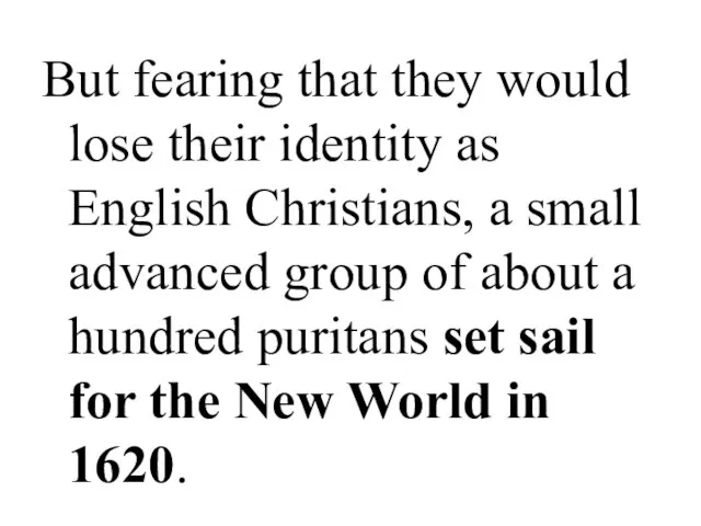 But fearing that they would lose their identity as English Christians,