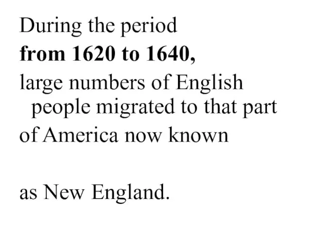 During the period from 1620 to 1640, large numbers of English