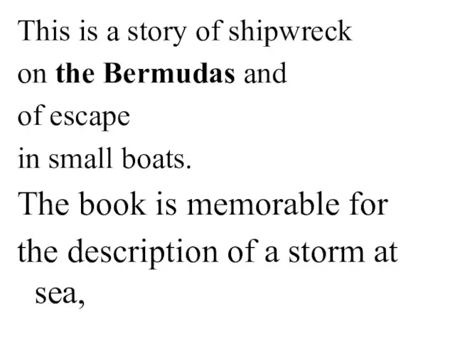 This is a story of shipwreck on the Bermudas and of