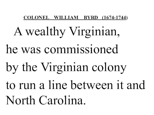 A wealthy Virginian, he was commissioned by the Virginian colony to