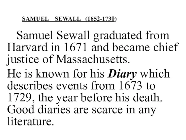 Samuel Sewall graduated from Harvard in 1671 and became chief justice