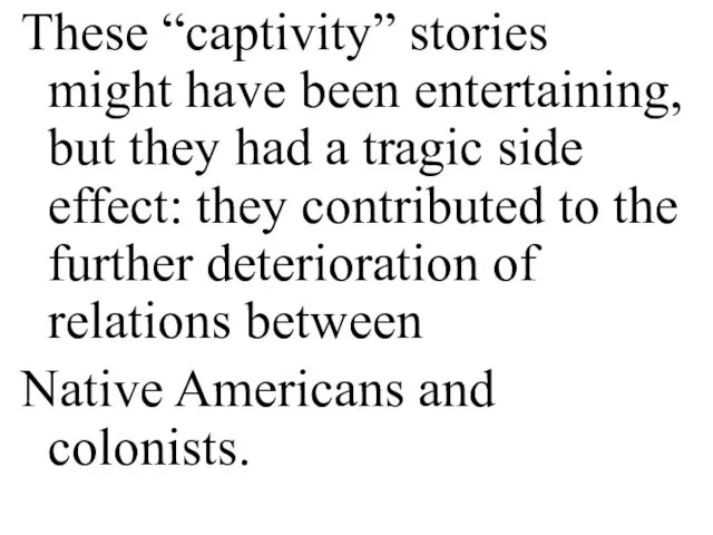 These “captivity” stories might have been entertaining, but they had a