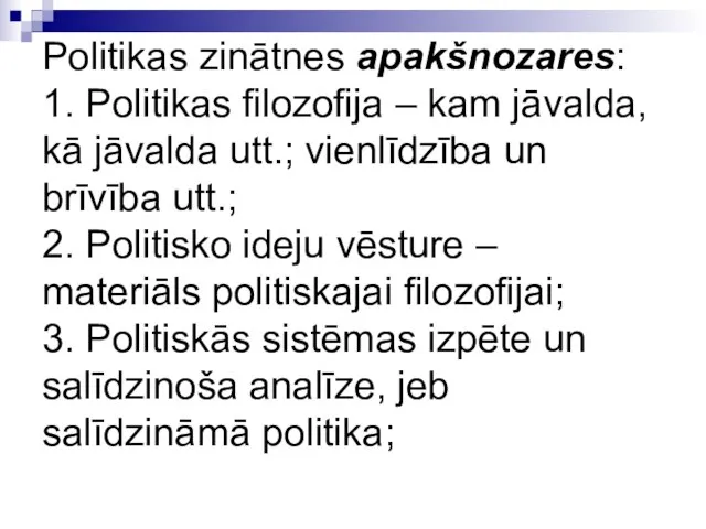 Politikas zinātnes apakšnozares: 1. Politikas filozofija – kam jāvalda, kā jāvalda