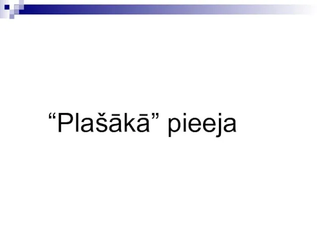 “Plašākā” pieeja