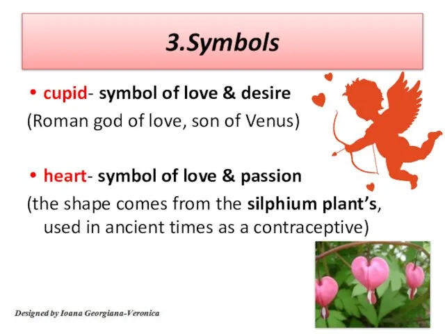 3.Symbols cupid- symbol of love & desire (Roman god of love,