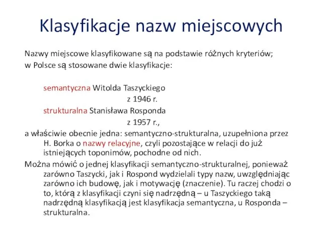 Klasyfikacje nazw miejscowych Nazwy miejscowe klasyfikowane są na podstawie różnych kryteriów;