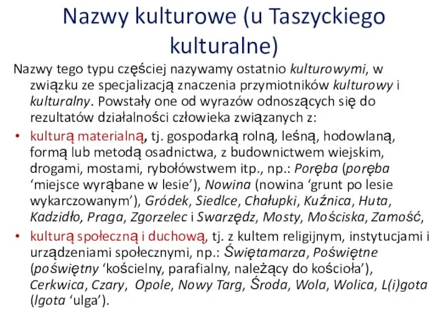 Nazwy kulturowe (u Taszyckiego kulturalne) Nazwy tego typu częściej nazywamy ostatnio