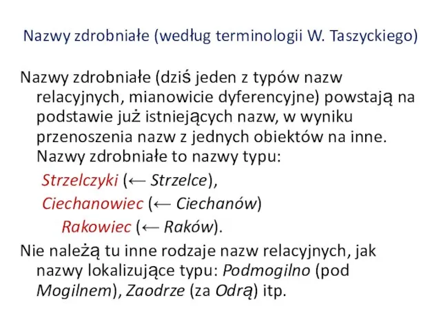 Nazwy zdrobniałe (według terminologii W. Taszyckiego) Nazwy zdrobniałe (dziś jeden z