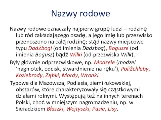 Nazwy rodowe Nazwy rodowe oznaczały najpierw grupę ludzi – rodzinę lub