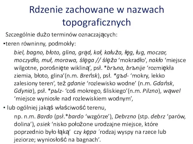 Rdzenie zachowane w nazwach topograficznych Szczególnie dużo terminów oznaczających: teren równinny,