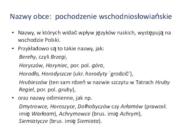 Nazwy obce: pochodzenie wschodniosłowiańskie Nazwy, w których widać wpływ języków ruskich,