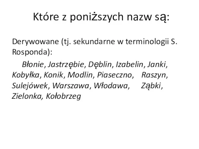 Które z poniższych nazw są: Derywowane (tj. sekundarne w terminologii S.