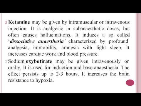 Ketamine may be given by intramuscular or intravenous injection. It is