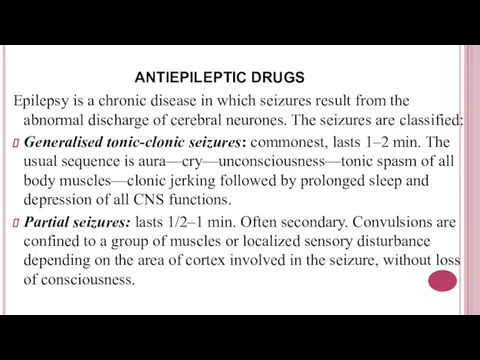 ANTIEPILEPTIC DRUGS Epilepsy is a chronic disease in which seizures result