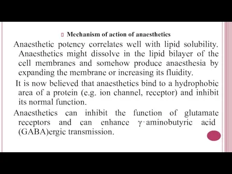 Mechanism of action of anaesthetics Anaesthetic potency correlates well with lipid