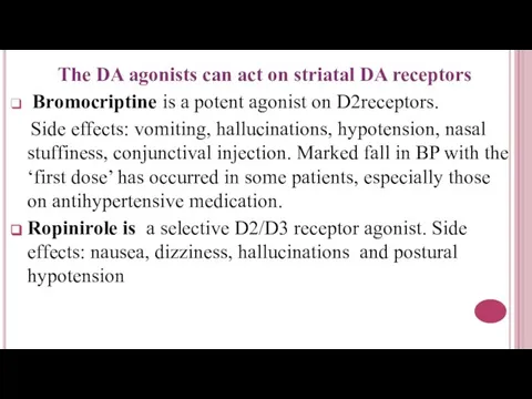 The DA agonists can act on striatal DA receptors Bromocriptine is