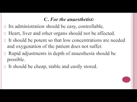 C. For the anaesthetist: Its administration should be easy, controllable. Heart,