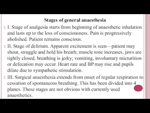 Stages of general anaesthesia I. Stage of analgesia starts from beginning