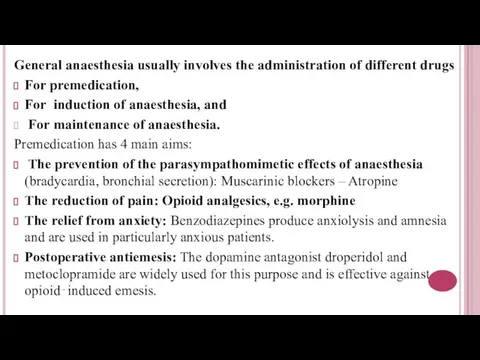 General anaesthesia usually involves the administration of different drugs For premedication,