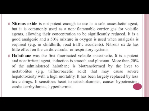 Nitrous oxide is not potent enough to use as a sole