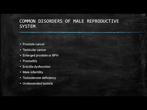 COMMON DISORDERS OF MALE REPRODUCTIVE SYSTEM Prostate cancer Testicular cancer Enlarged