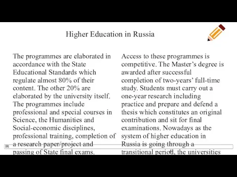 Higher Education in Russia The programmes are elaborated in accordance with