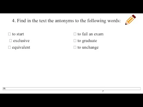 4. Find in the text the antonyms to the following words: