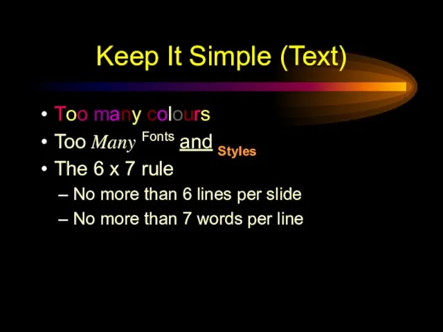 Keep It Simple (Text) Too many colours Too Many Fonts and