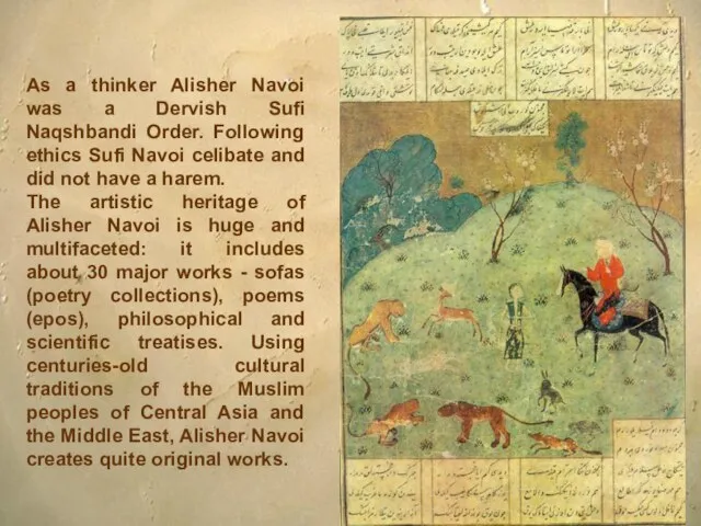 As a thinker Alisher Navoi was a Dervish Sufi Naqshbandi Order.